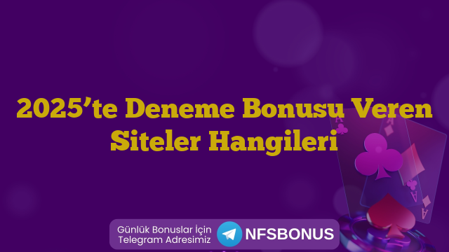 2025’te Deneme Bonusu Veren Siteler Hangileri